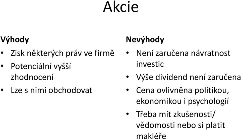 investic Výše dividend není zaručena Cena ovlivněna politikou,