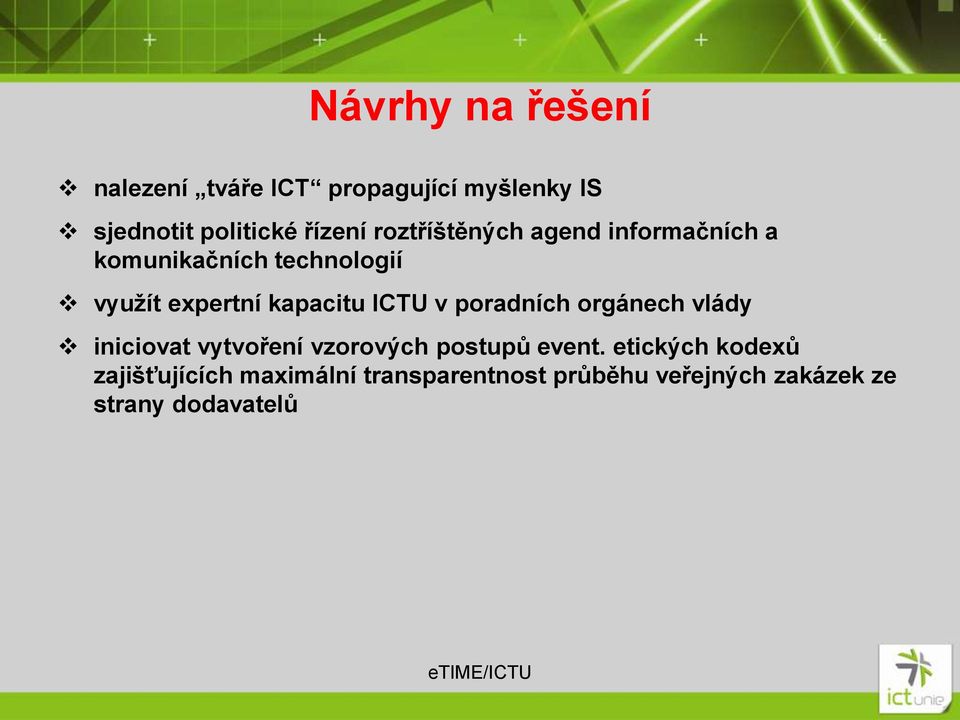 ICTU v poradních orgánech vlády iniciovat vytvoření vzorových postupů event.