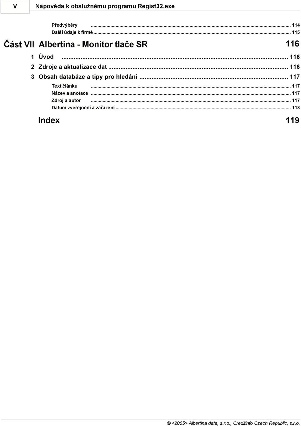 .. aktualizace dat 116 3 Obsah databáze... a tipy pro hledání 117 Text článku.