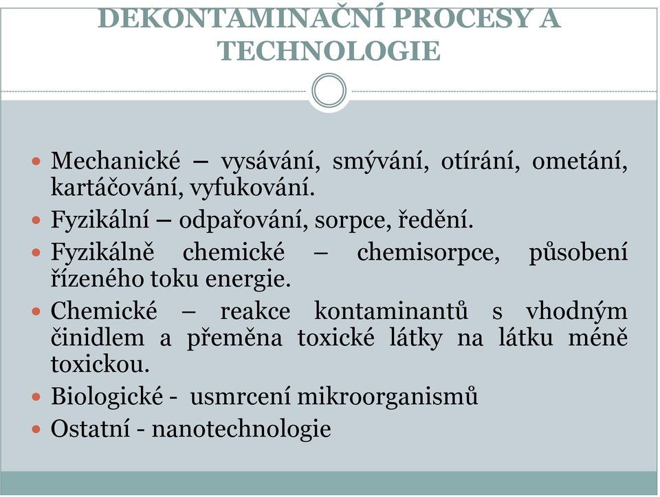 Fyzikálně chemické chemisorpce, působení řízeného toku energie.