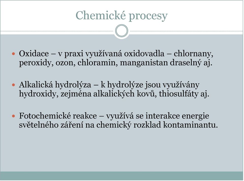 Alkalická hydrolýza k hydrolýze jsou využívány hydroxidy, zejména alkalických