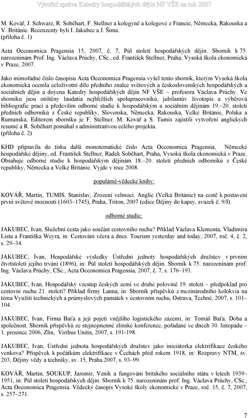 František Stellner, Praha, Vysoká škola ekonomická v Praze, 2007.