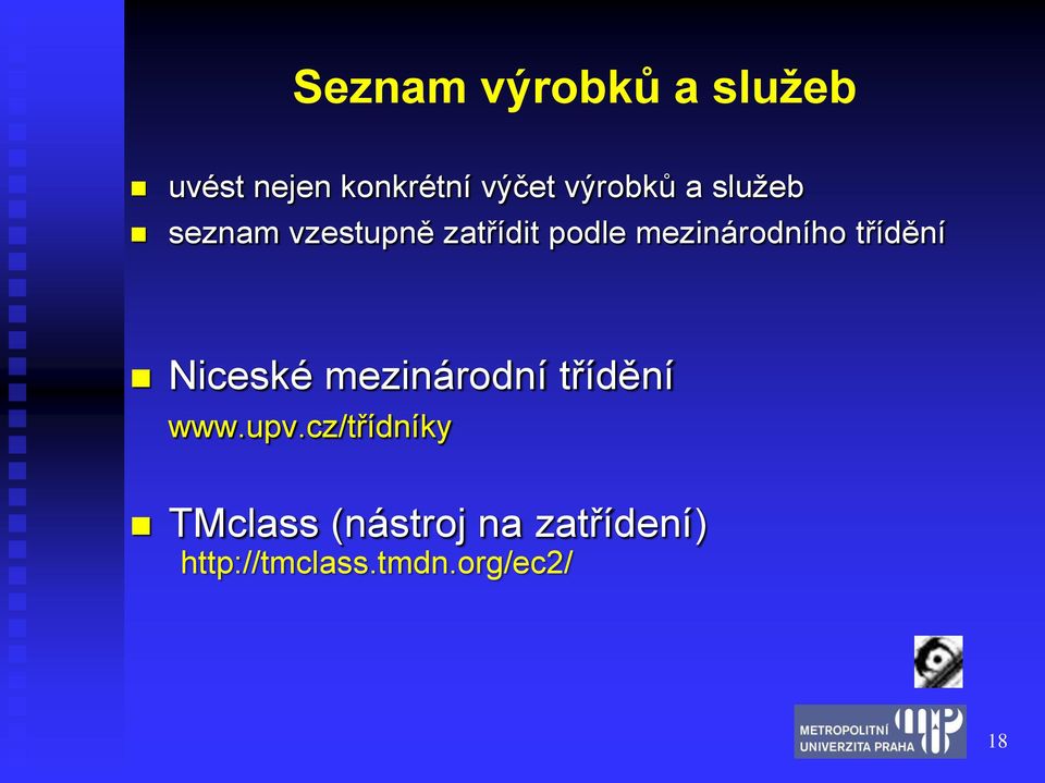 mezinárodního třídění Niceské mezinárodní třídění www.upv.