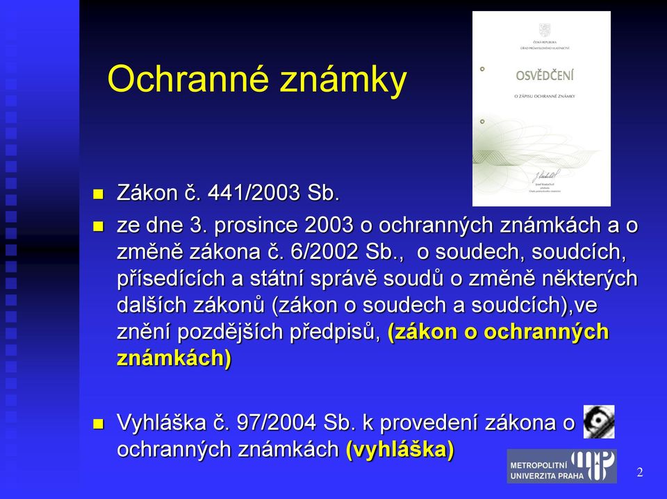 , o soudech, soudcích, přísedících a státní správě soudů o změně některých dalších zákonů