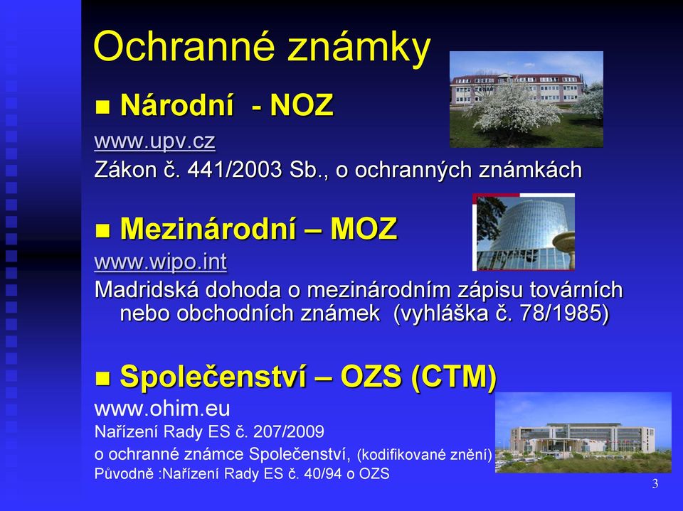 int Madridská dohoda o mezinárodním zápisu továrních nebo obchodních známek (vyhláška č.