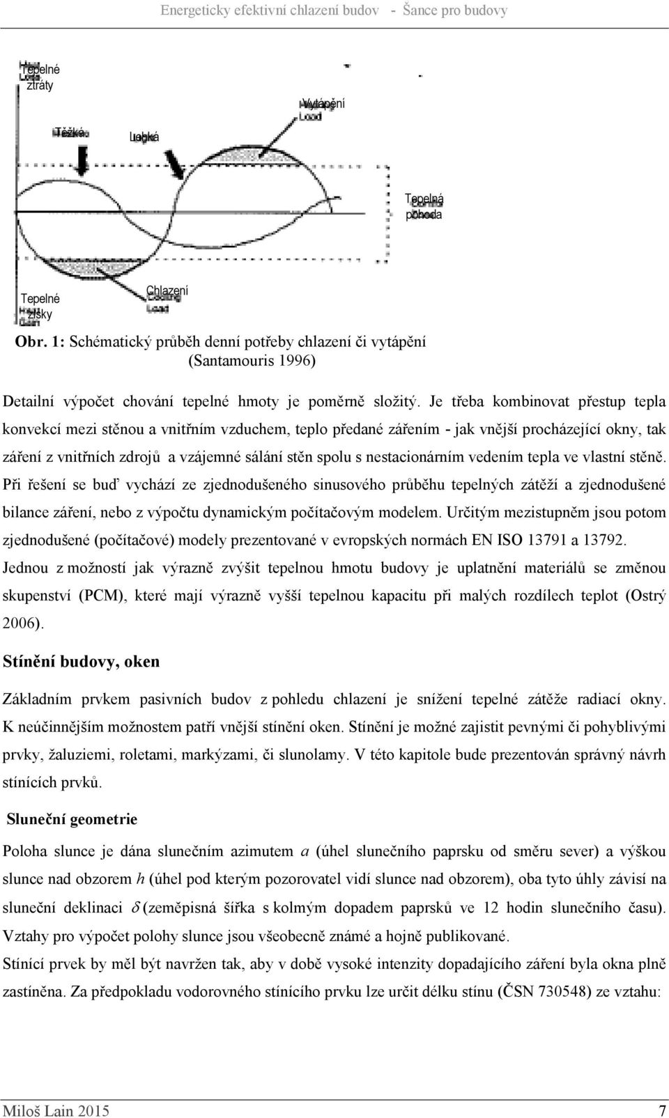 nestacionárním vedením tepla ve vlastní stěně.