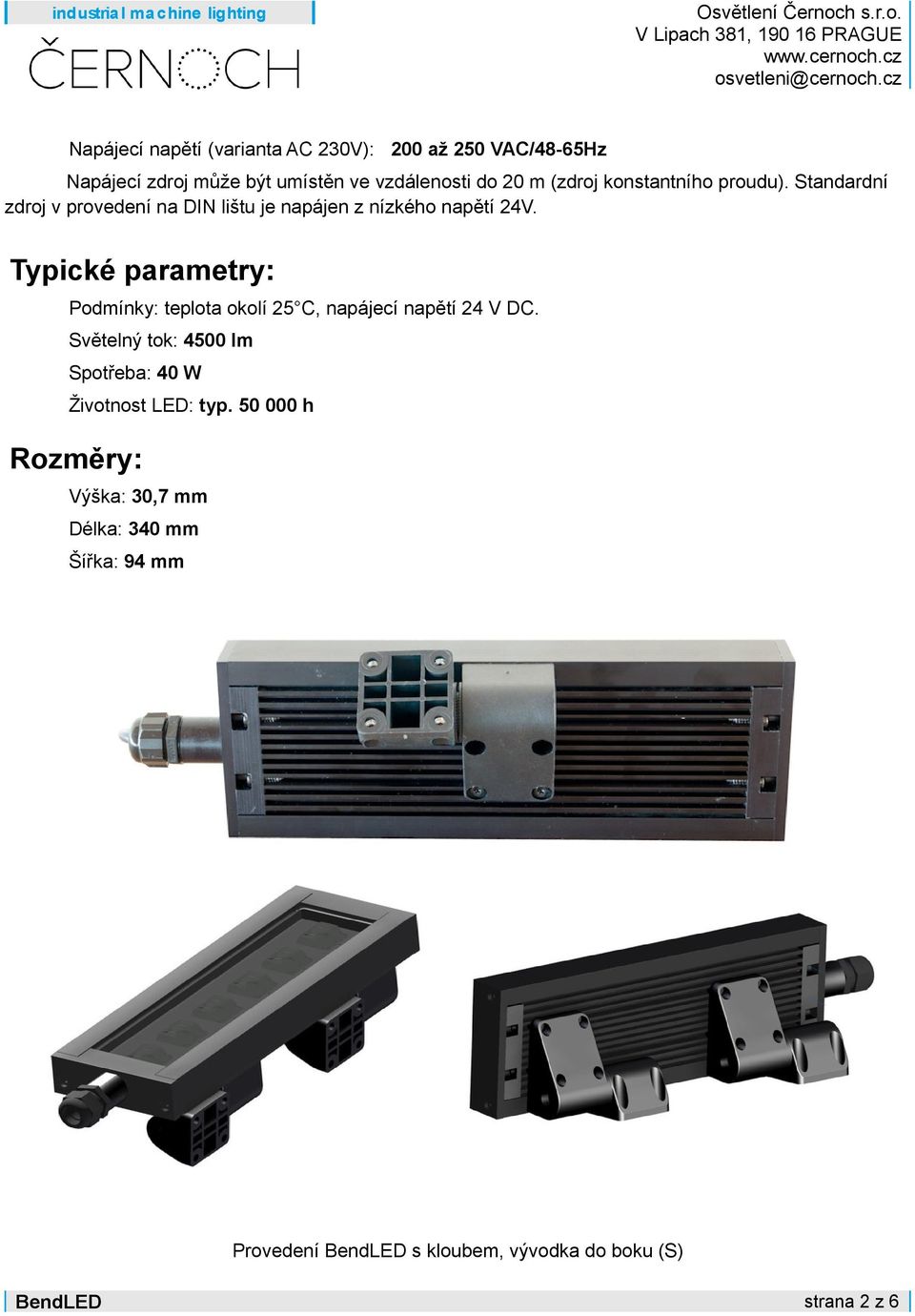 Typické parametry: Podmínky: teplota okolí 25 C, napájecí napětí 24 V DC.