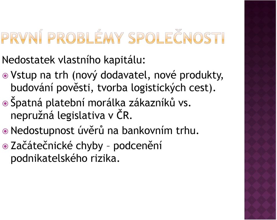 Špatná platební morálka zákazníků vs. nepružná legislativa v ČR.