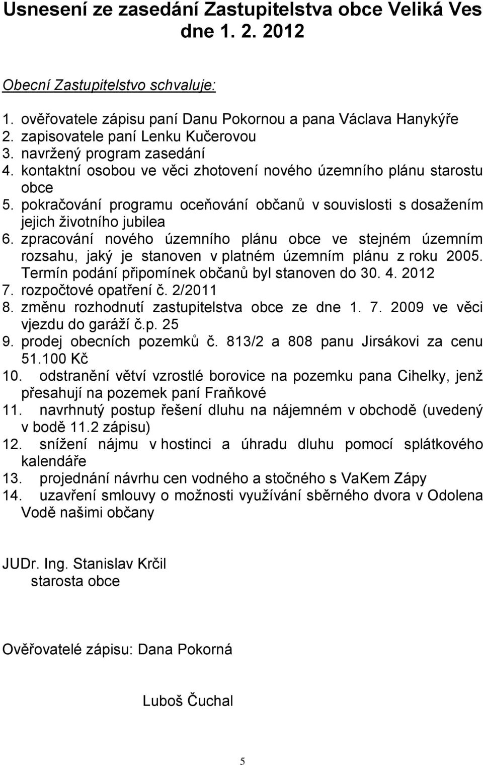 pokračování programu oceňování občanů v souvislosti s dosažením jejich životního jubilea 6.