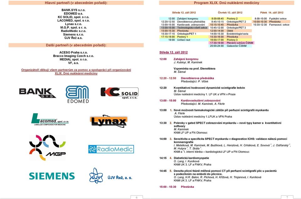 Dnů nukleární medicíny Středa 12. září 2012 Čtvrtek 13. září 2012 Pátek 14.
