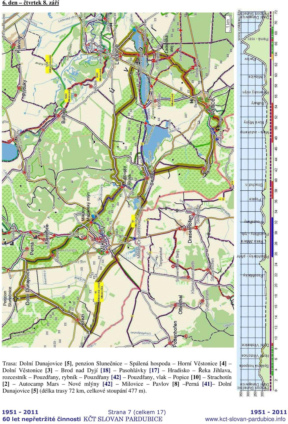 Brod nad Dyjí [18] Pasohlávky [17] Hradisko Řeka Jihlava, rozcestník Pouzdřany, rybník Pouzdřany [42]