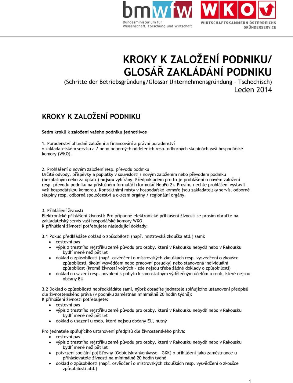 odborných skupinách vaší hospodářské komory (WKO). 2. Prohlášení o novém založení resp.