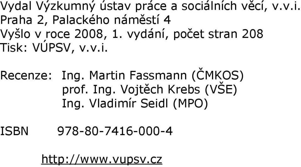 vydání, počet stran 208 Tisk: VÚPSV, v.v.i. Recenze: Ing.