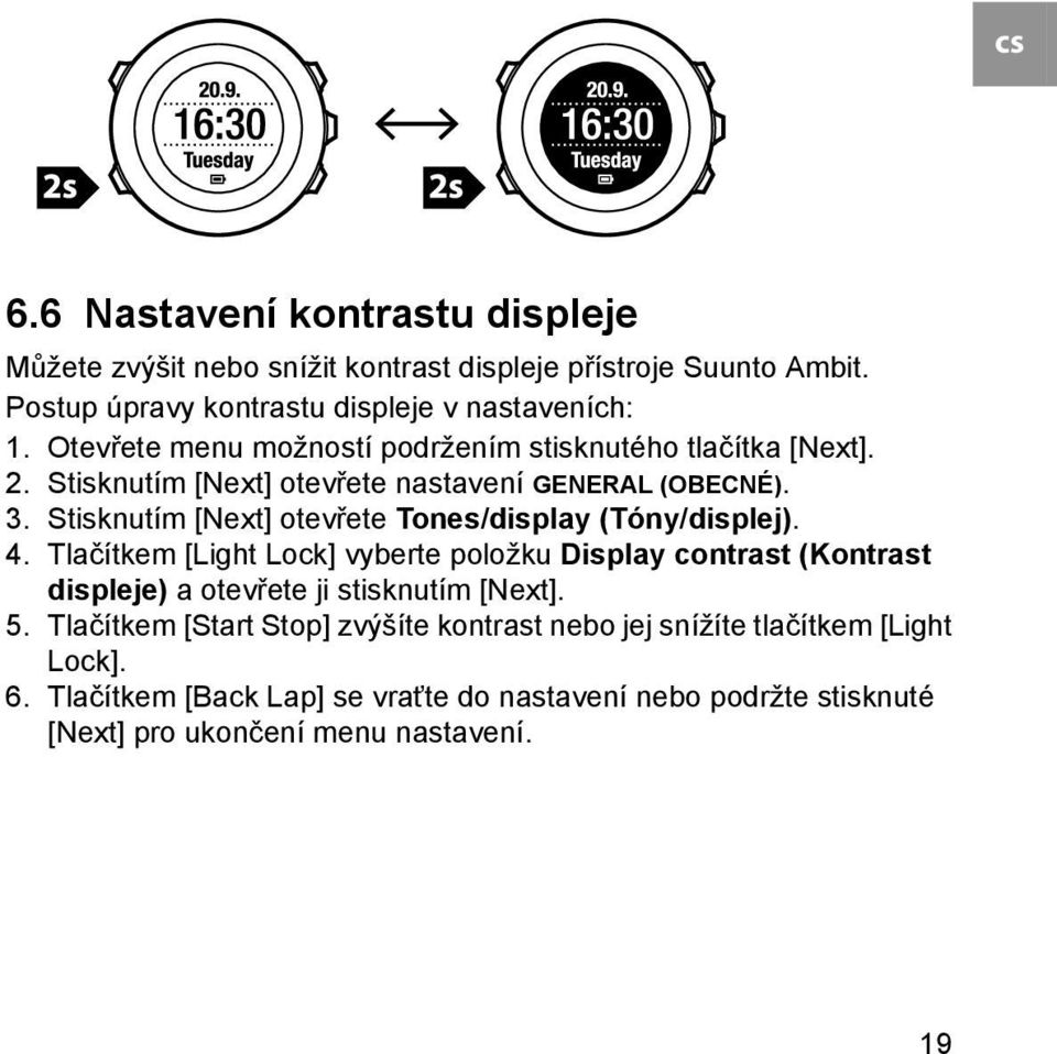 Stisknutím [Next] otevřete Tones/display (Tóny/displej). 4.