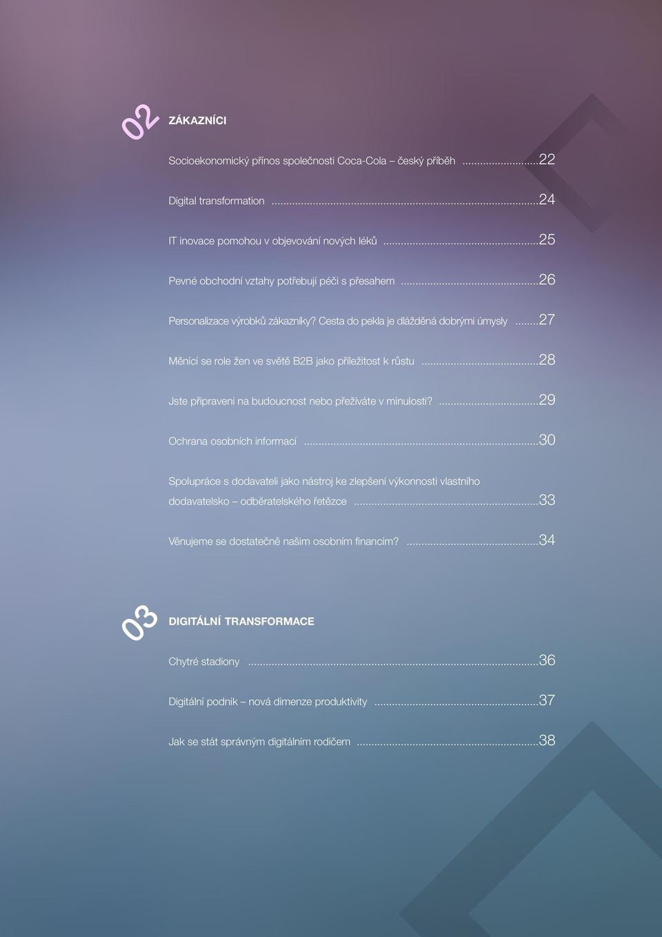 ..27 Měnící se role žen ve světě B2B jako příležitost k růstu...28 Jste připraveni na budoucnost nebo přežíváte v minulosti?...29 Ochrana osobních informací.