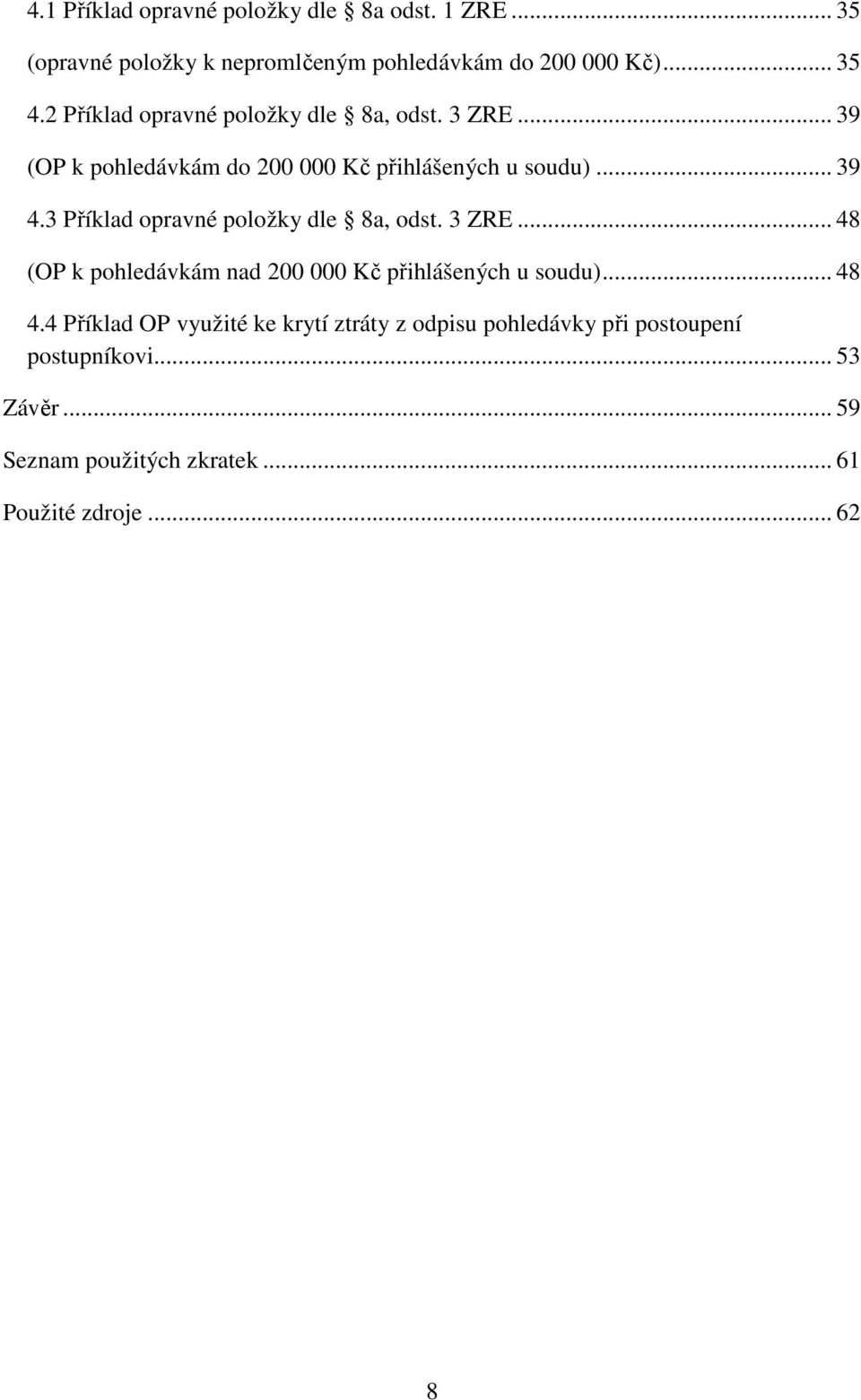 3 Příklad opravné položky dle 8a, odst. 3 ZRE... 48 (OP k pohledávkám nad 200 000 Kč přihlášených u soudu)... 48 4.