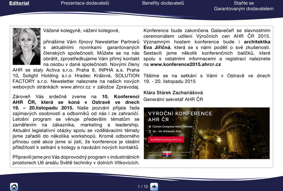 r.o. Newsletter naleznete na našich nových webových stránkách www.ahrcr.cz v záložce Zpravodaj. Zároveň Vás srdečně zveme na 10. Konferenci AHR ČR, která se koná v Ostravě ve dnech 19. 20.