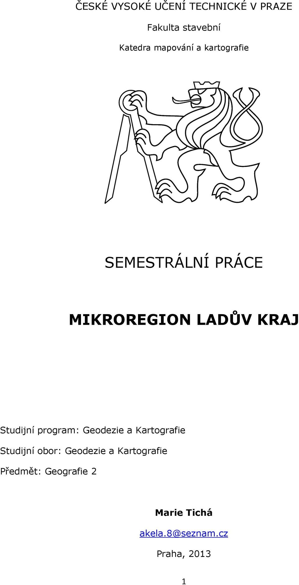 Studijní program: Geodezie a Kartografie Studijní obor: Geodezie a