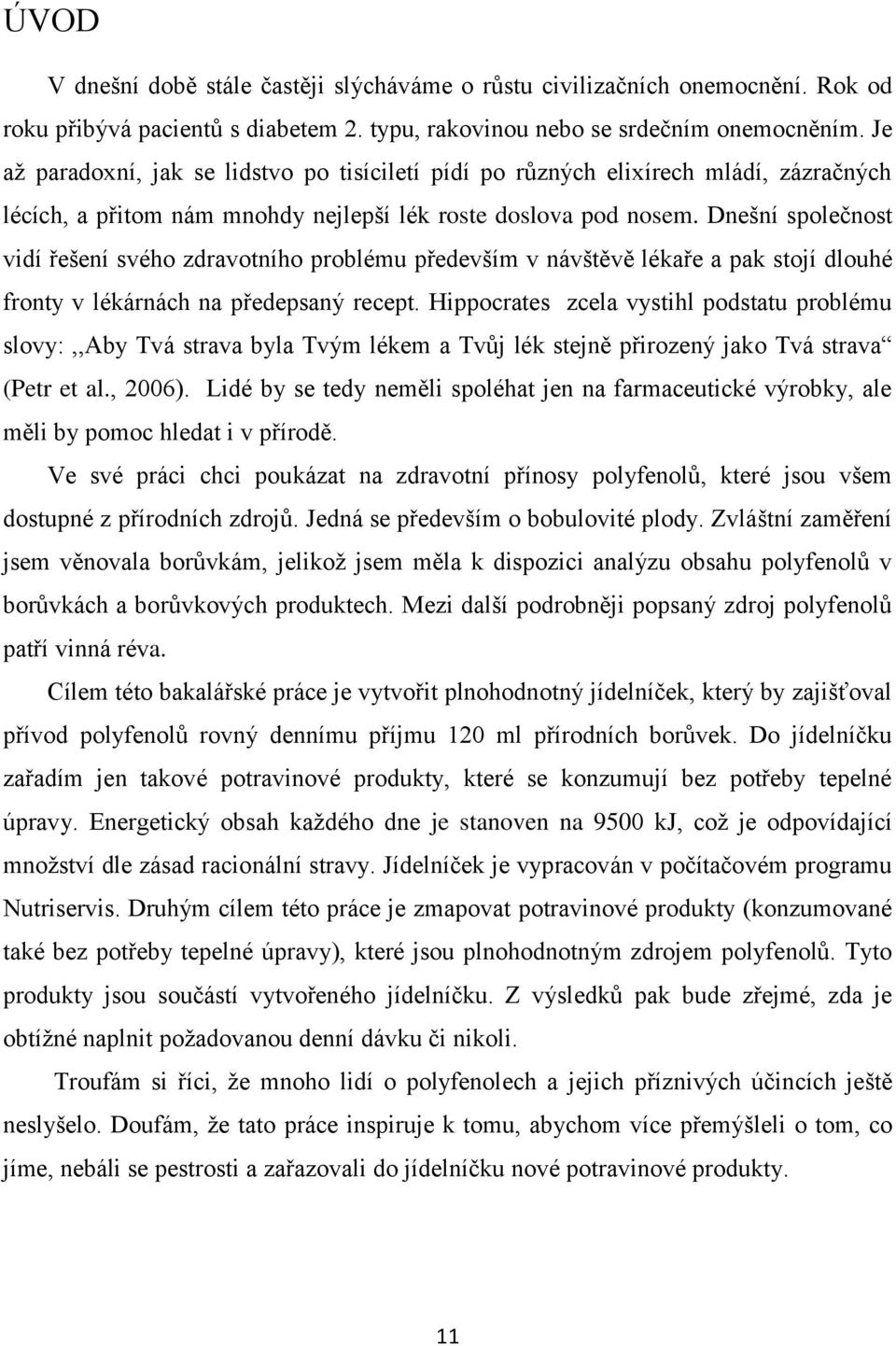 Dnešní společnost vidí řešení svého zdravotního problému především v návštěvě lékaře a pak stojí dlouhé fronty v lékárnách na předepsaný recept.