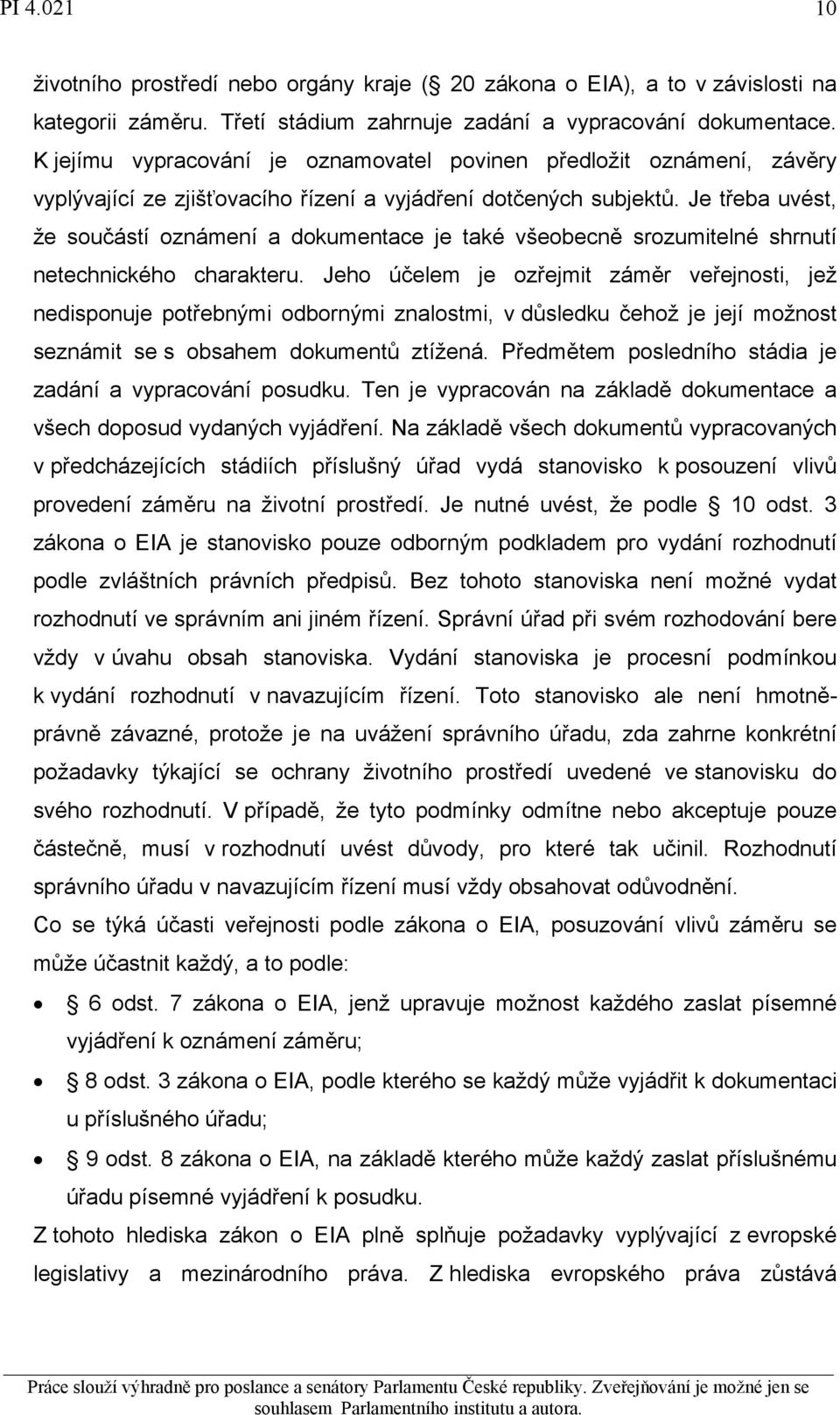 Je třeba uvést, že součástí oznámení a dokumentace je také všeobecně srozumitelné shrnutí netechnického charakteru.