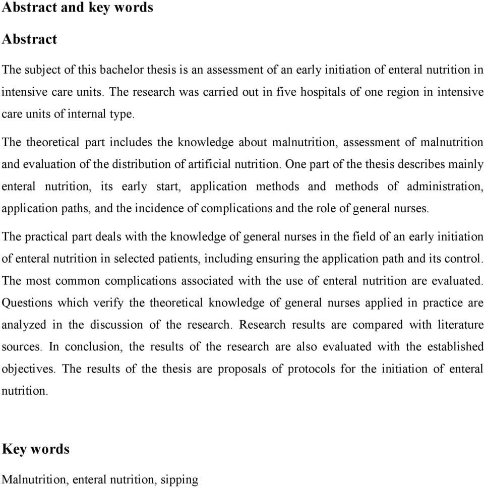 The theoretical part includes the knowledge about malnutrition, assessment of malnutrition and evaluation of the distribution of artificial nutrition.