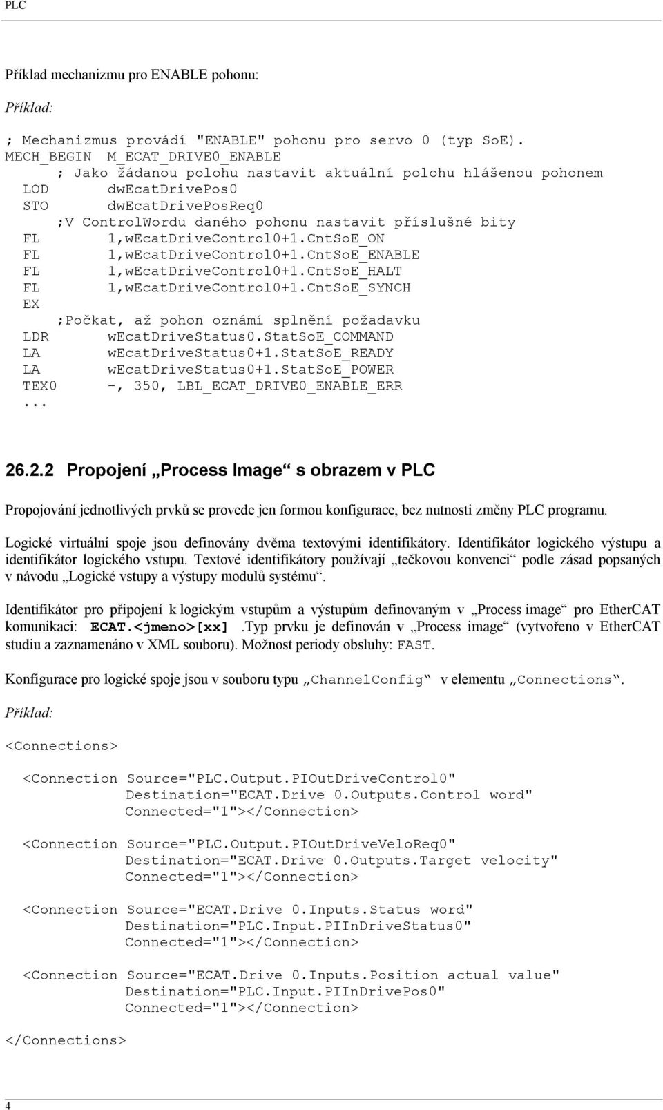 1,wEcatDriveControl0+1.CntSoE_ON FL 1,wEcatDriveControl0+1.CntSoE_ENABLE FL 1,wEcatDriveControl0+1.CntSoE_HALT FL 1,wEcatDriveControl0+1.