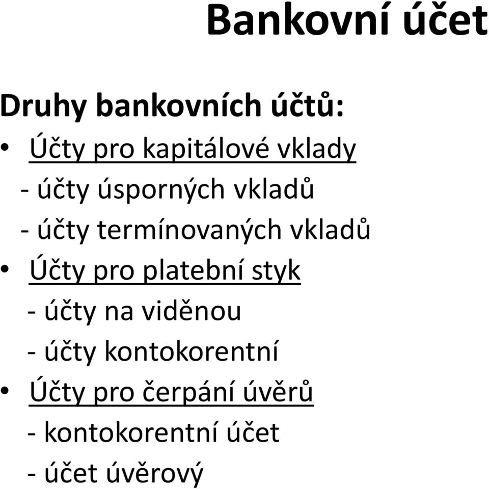 Účty pro platební styk - účty na viděnou - účty