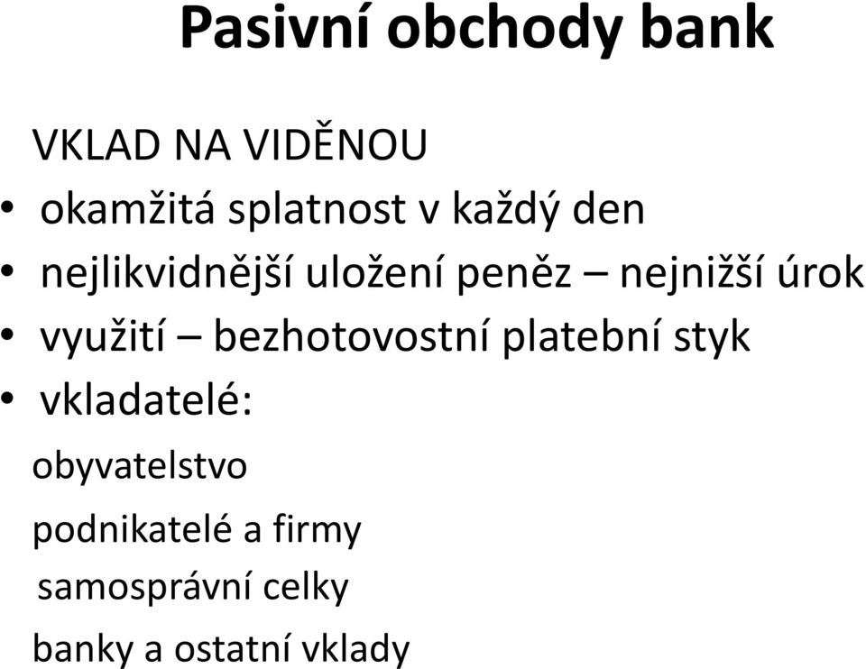 využití bezhotovostní platební styk vkladatelé: