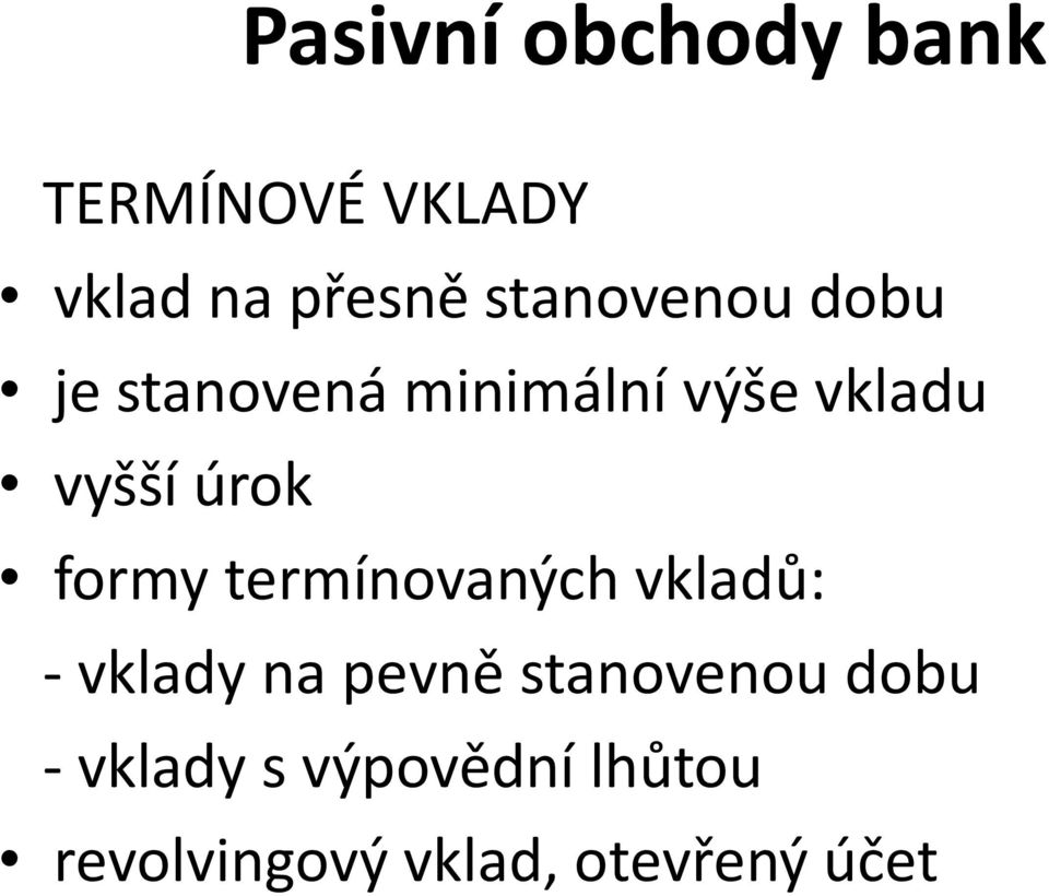 úrok formy termínovaných vkladů: - vklady na pevně