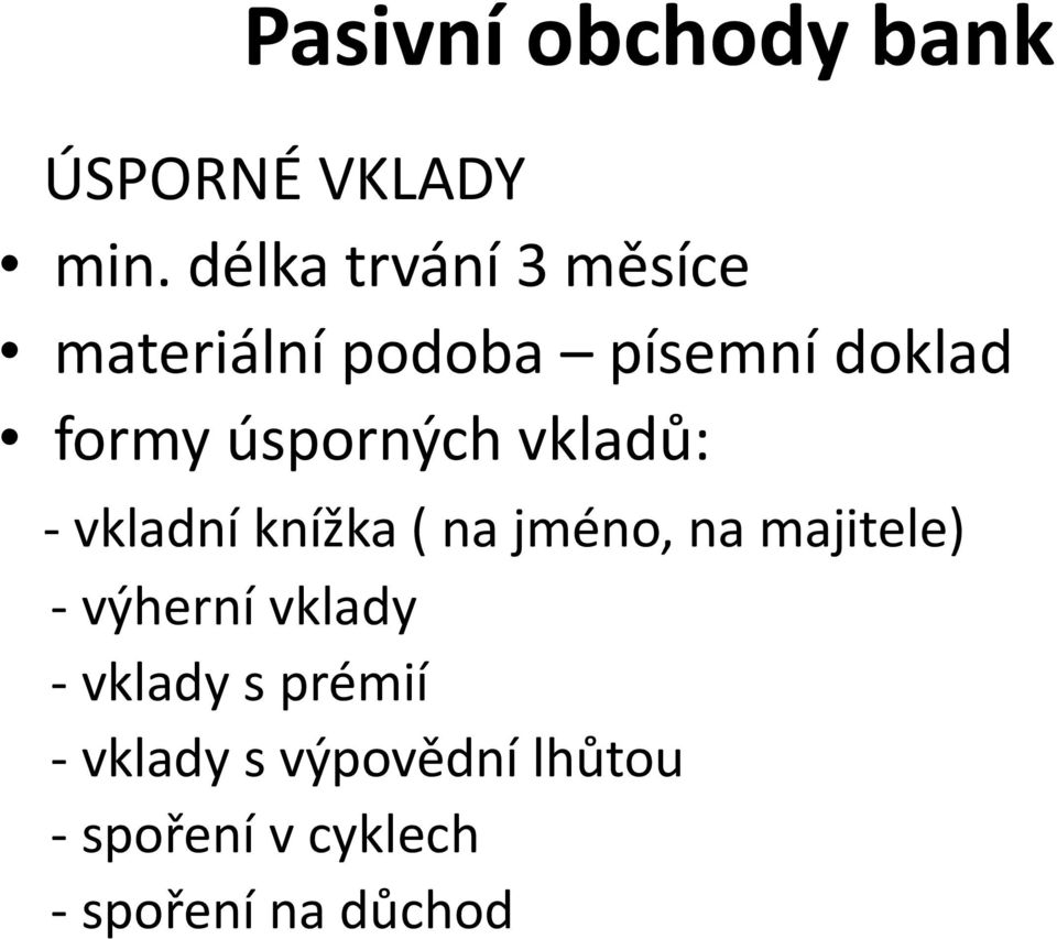 úsporných vkladů: - vkladní knížka ( na jméno, na majitele) -