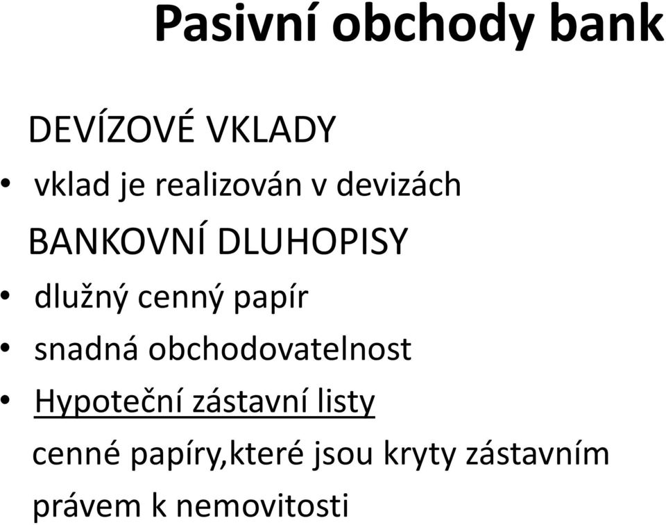 papír snadná obchodovatelnost Hypoteční zástavní