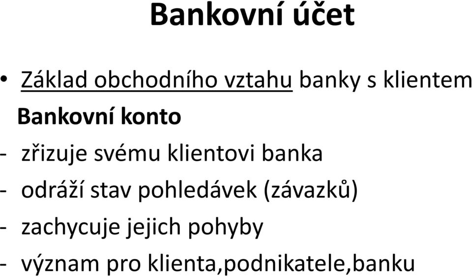 banka - odráží stav pohledávek (závazků) -