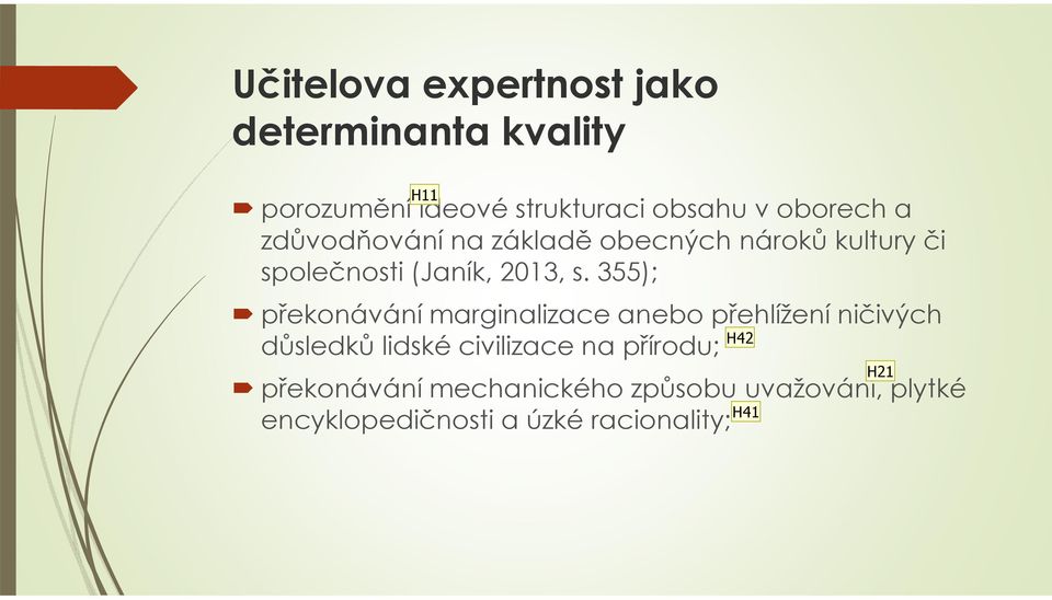 355); překonávání marginalizace anebo přehlížení ničivých H42 důsledků lidské civilizace na