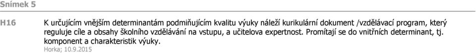 obsahy školního vzdělávání na vstupu, a učitelova expertnost.