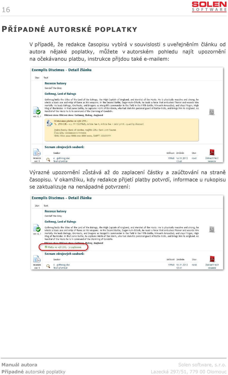 také e-mailem: Výrazné upozornění zůstává až do zaplacení částky a zaúčtování na straně časopisu.