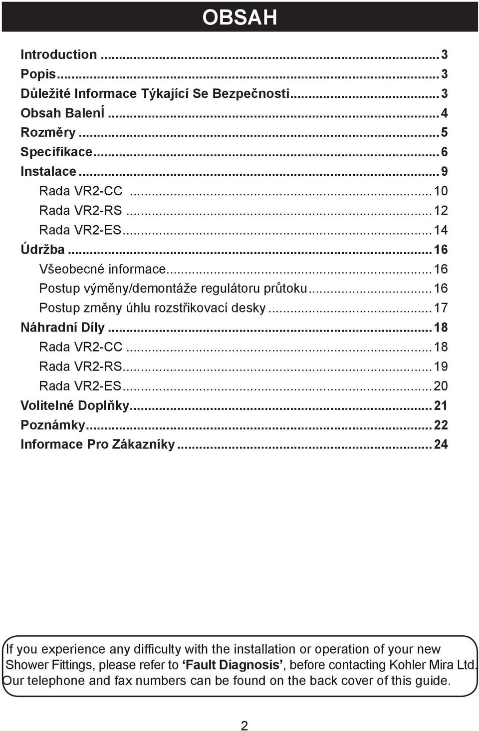 ..18 Rada VR2-CC...18 Rada VR2-RS...19 Rada VR2-ES...20 Volitelné Doplňky...21 Poznámky...22 Informace Pro Zákazníky.