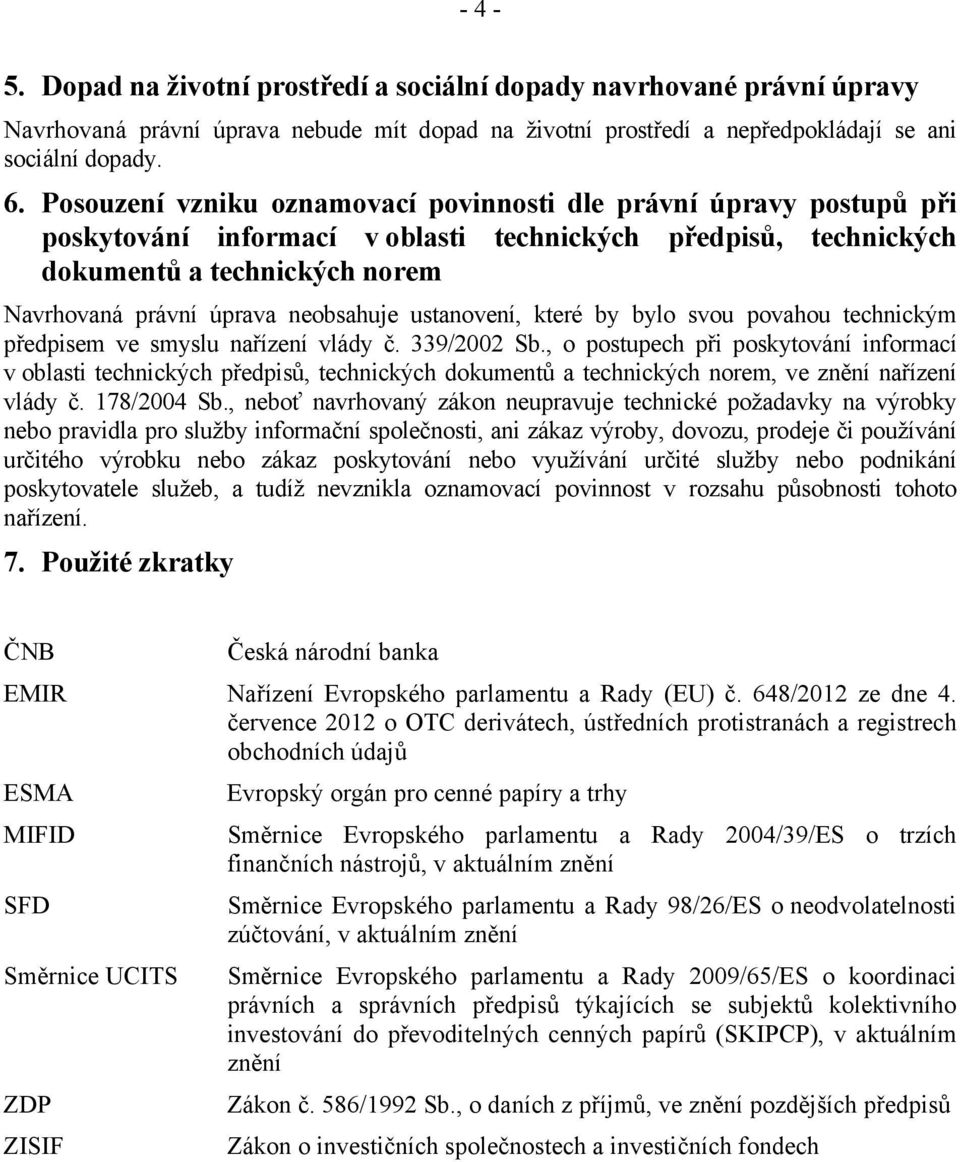 neobsahuje ustanovení, které by bylo svou povahou technickým předpisem ve smyslu nařízení vlády č. 339/2002 Sb.