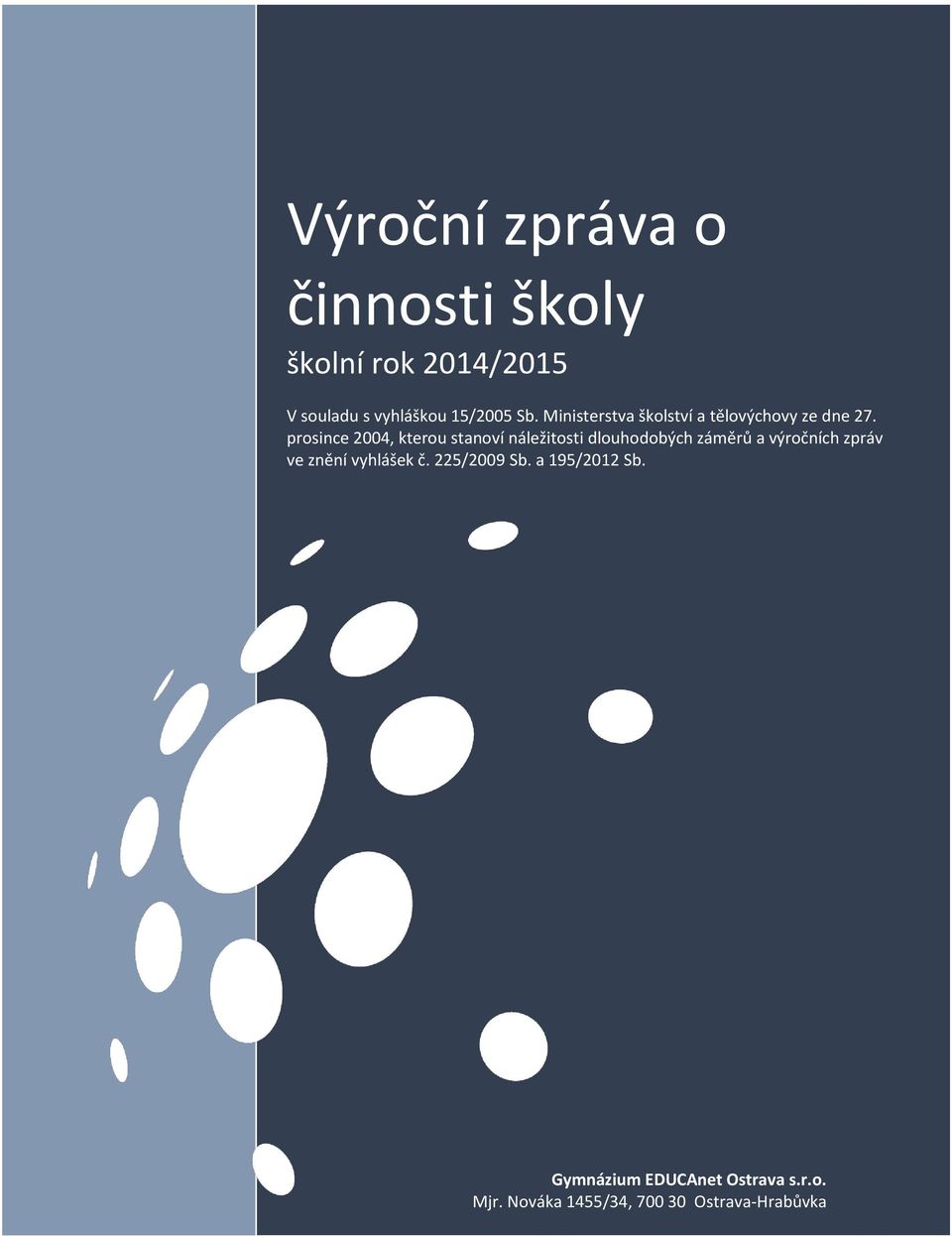 prosince 2004, kterou stanoví náležitosti dlouhodobých záměrů a výročních zpráv ve