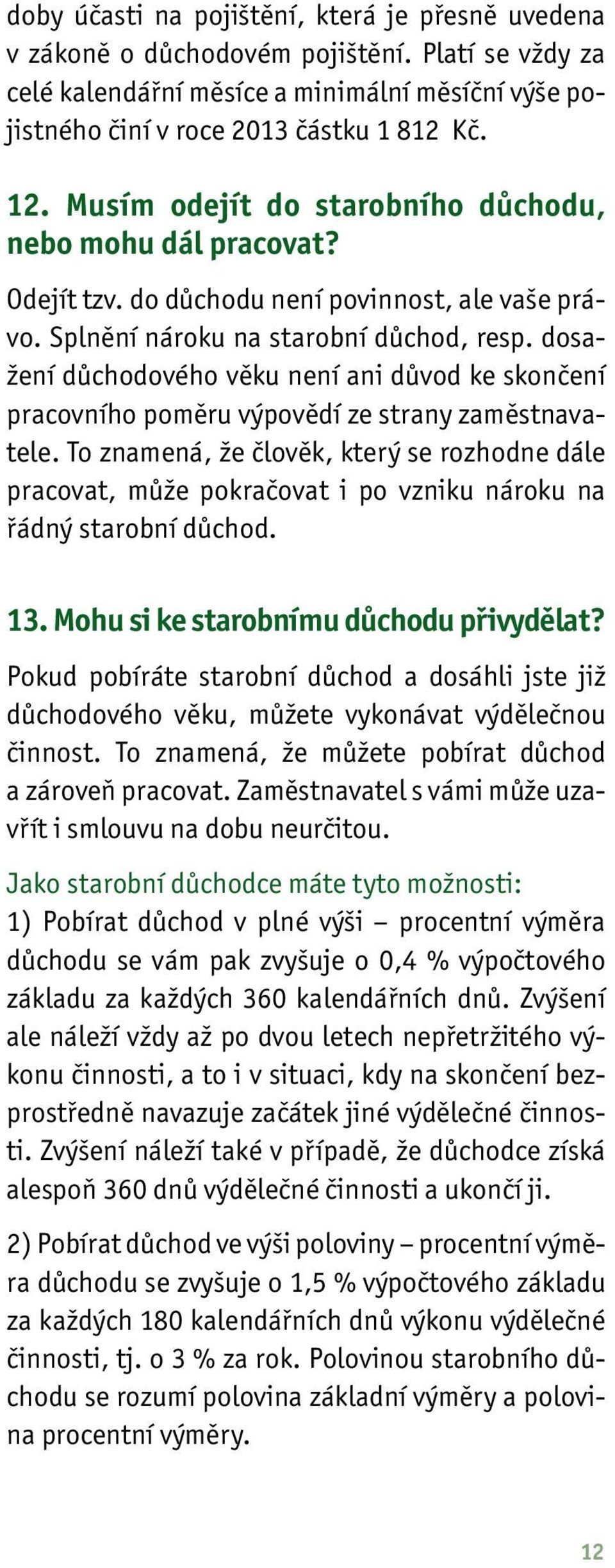 dosažení důchodového věku není ani důvod ke skončení pracovního poměru výpovědí ze strany zaměstnavatele.