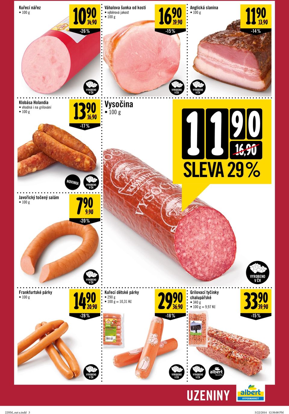 salám NOVINKA 7 9, -20% Frankfurtské párky 14 Kuřecí dětské párky 29 Grilovací tyčinky 33 2 g