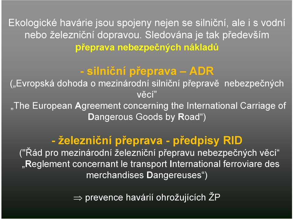nebezpečných věcí The European Agreement concerning the International Carriage of Dangerous Goods by Road ) - železniční přeprava -
