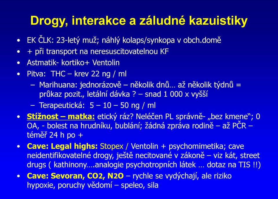 snad 1 000 x vyšší Terapeutická: 5 10 50 ng / ml Stížnost matka: etický ráz?