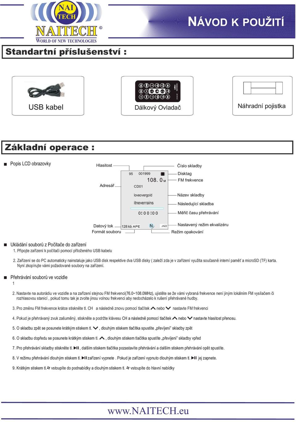 Připojte zařízení k počítači pomocí přiloženého USB kabelu 2.