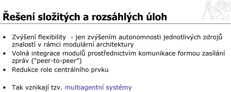 Volná integrace modulů prostřednictvím komunikace formou zasílání zpráv (