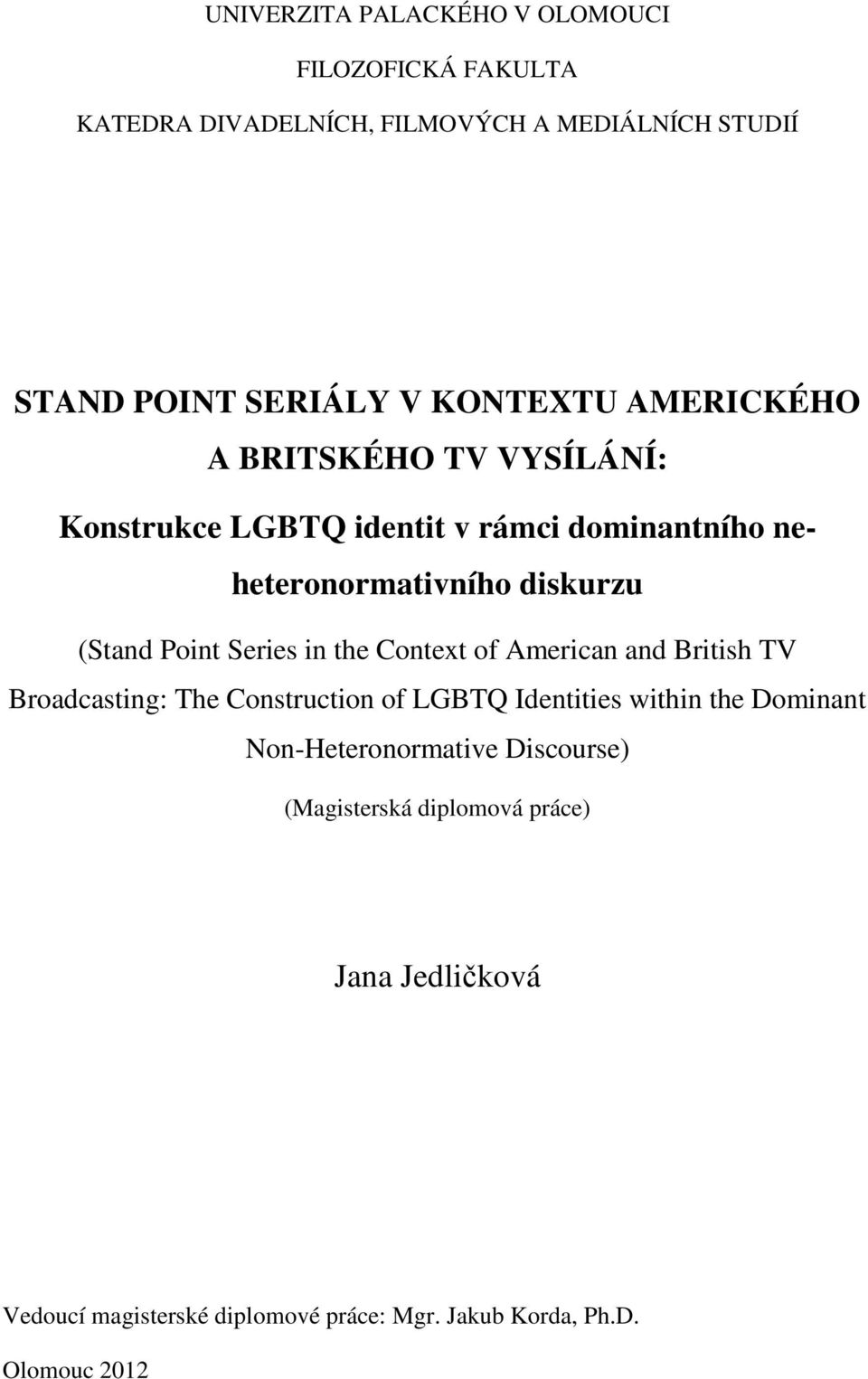 Point Series in the Context of American and British TV Broadcasting: The Construction of LGBTQ Identities within the Dominant