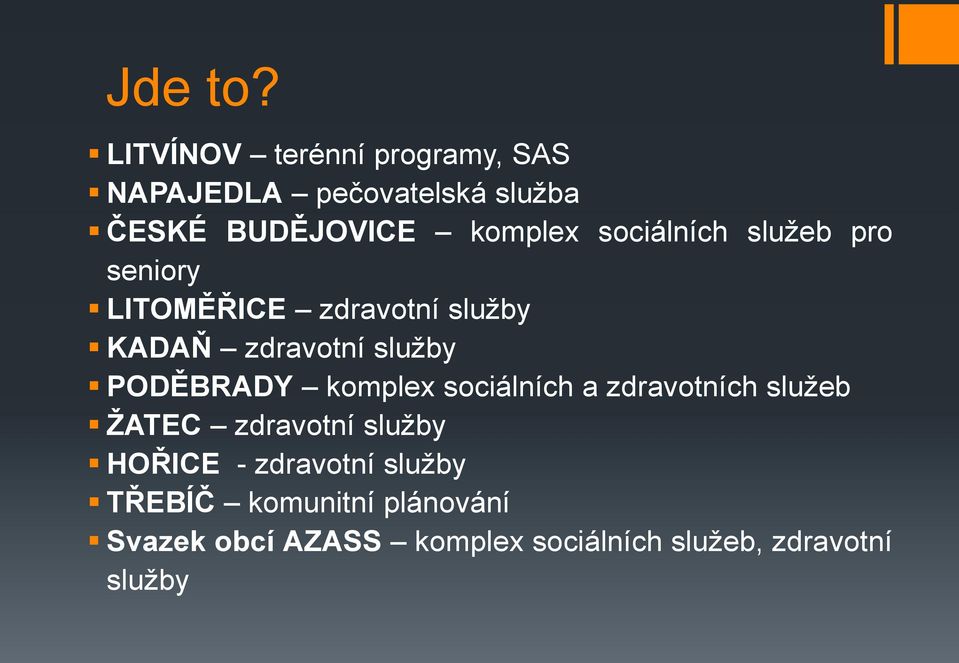 sociálních služeb pro seniory LITOMĚŘICE zdravotní služby KADAŇ zdravotní služby PODĚBRADY