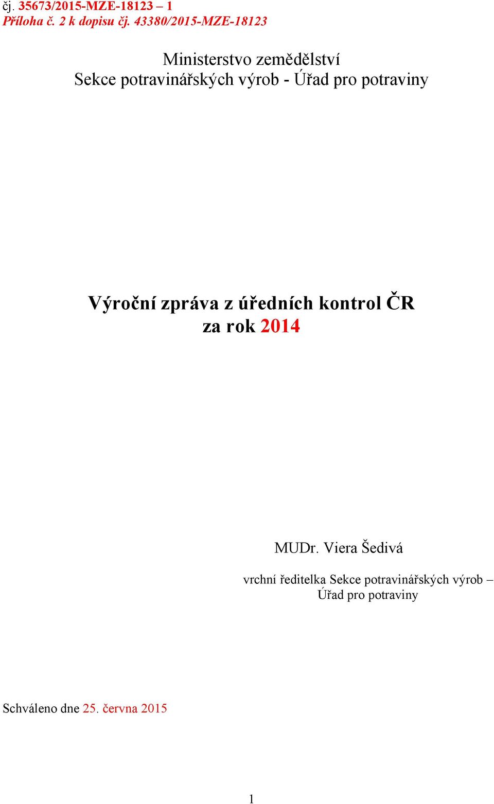 Úřad pro potraviny Výroční zpráva z úředních kontrol ČR za rok 2014 MUDr.