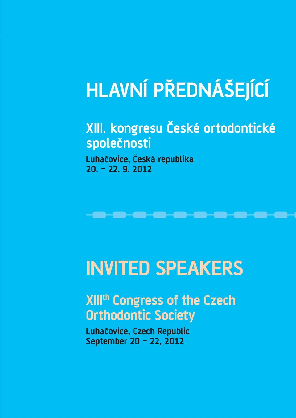 kongresu České ortodontické společnosti Luhačovice, Česká republika 20. 22. 9.