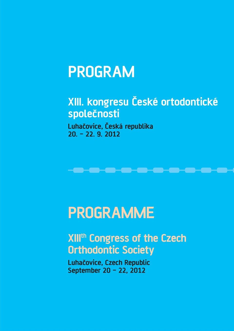 kongresu České ortodontické společnosti Luhačovice, Česká republika 20. 22.