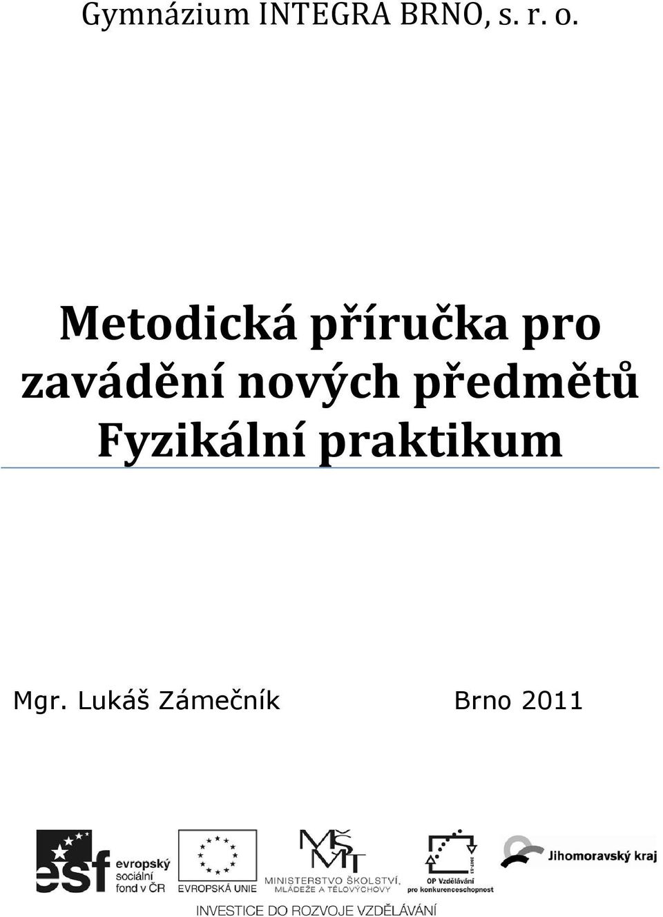 nových předmětů Fyzikální